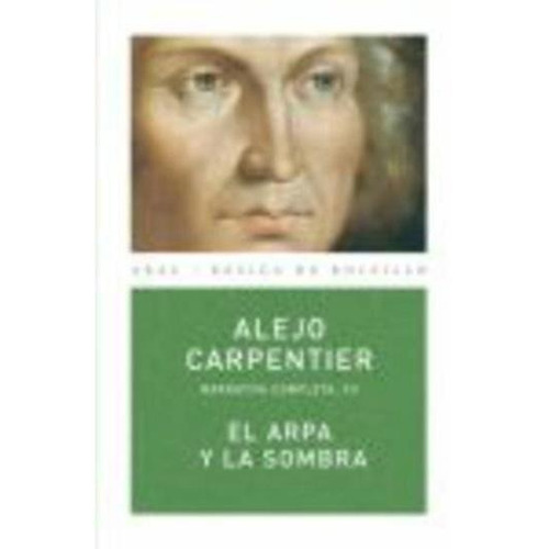El Arpa Y La Sombra - Obras 7, Carpentier, Akal