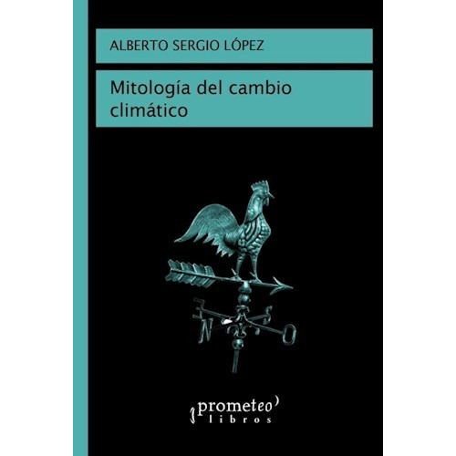 Libro Mitologia Del Cambio Climatico De Alberto Lopez