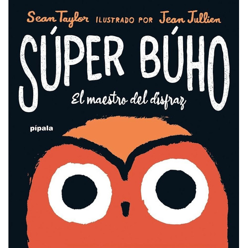 SUPER BUHO, de Sean Taylor., vol. Único. Editorial Pípala, tapa dura, edición 2023 en español, 2023