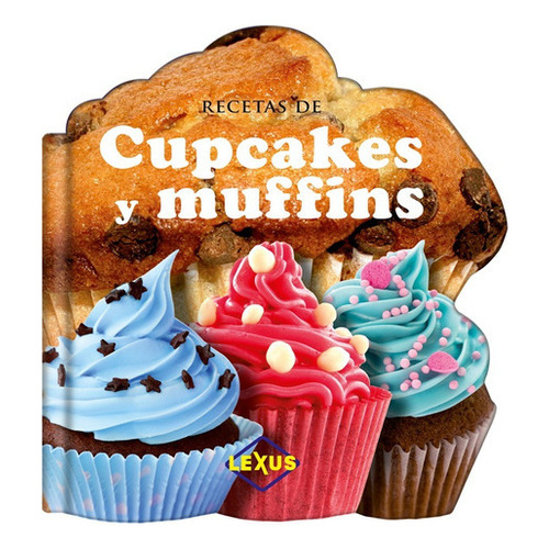 Recetas de Cupcakes y Muffins, de Anónimo. Editorial LEXUS, tapa dura en español