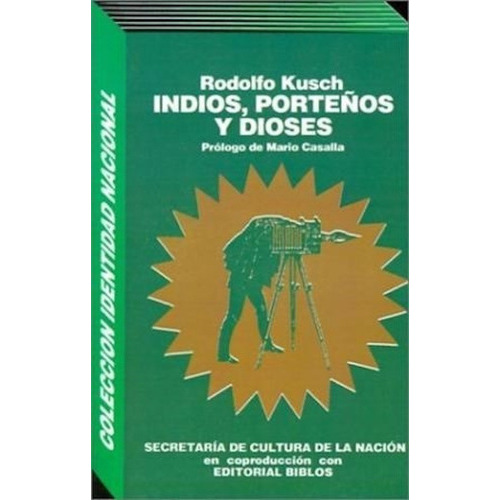 Indios, Porteños Y Dioses, De Rodolfo Kusch. Editorial Biblos, Tapa Blanda En Español, 1994