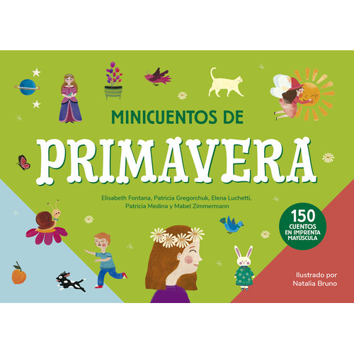 Minicuentos De Primavera, De Natalia Bruno / Elisabeth Fontana / Patricia Gregorchuk / Elena L. Luchetti / Patricia Medina / Mabel Zimmermann. Editorial El Ateneo, Tapa Blanda En Español, 2023