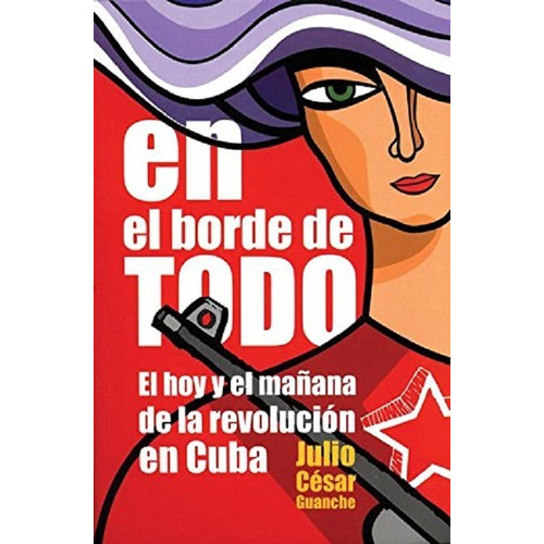 En El Borde De Todo. Libro. Julio Cesar Guanche