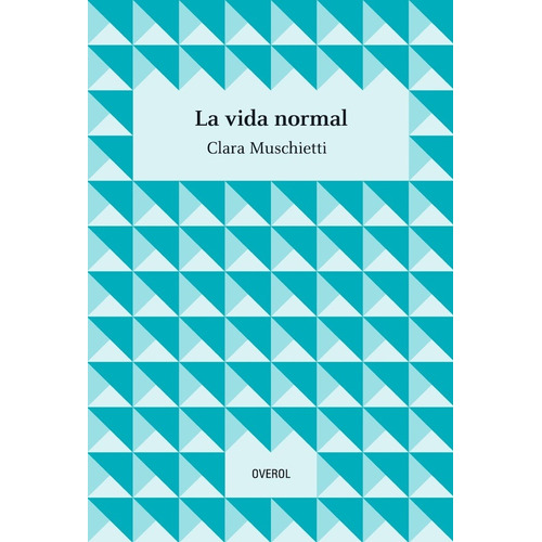 Libro La Vida Normal - Clara Muschietti