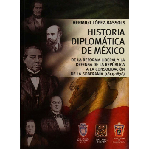 Historia Diplomática De México, De López Bassols, Hermilo. Editorial Porrúa México, Edición 1, 2012 En Español