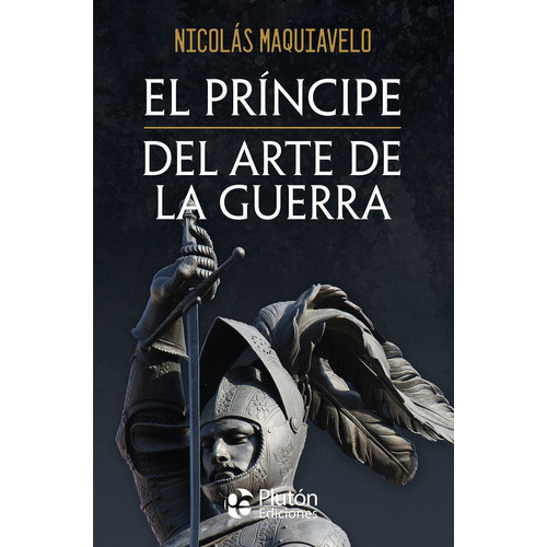 El Principe Y Del Arte De La Guerra, De Maquiavelo, Nicolas. Editorial Pluton Ediciones, Tapa Blanda En Español