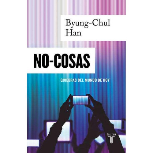 NO-COSAS, de Han, Byung-Chul. Editorial Taurus, tapa blanda en español, 2021