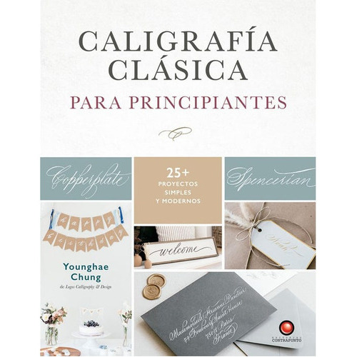Caligrafia Clasica Para Principiantes - Younghae Chung, De Younghae Chung. Editorial Contrapunto, Tapa Blanda En Español