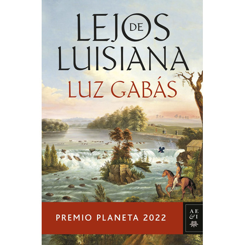 Libro Lejos De Luisiana - Luz Gabás - Premio Planeta 2022