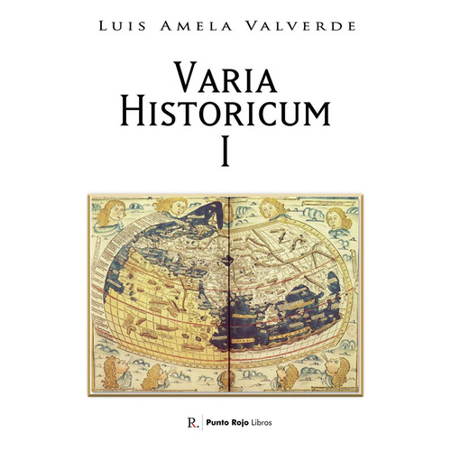 Varia historicorum I, de Amela Valverde, Luis. Editorial PUNTO ROJO EDITORIAL, tapa blanda en español