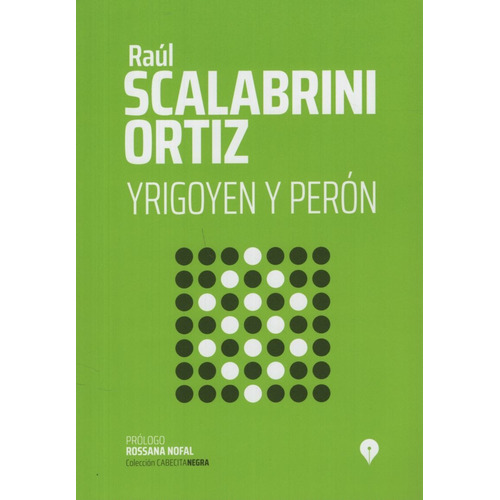 Libro Yrigoyen Y Perón - Raúl Scalabrini Ortiz