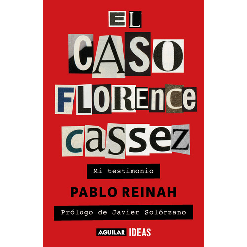 El caso Florence Cassez: Mi testimonio, de Reinah, Pablo. Actualidad política Editorial Aguilar, tapa blanda en español, 2021