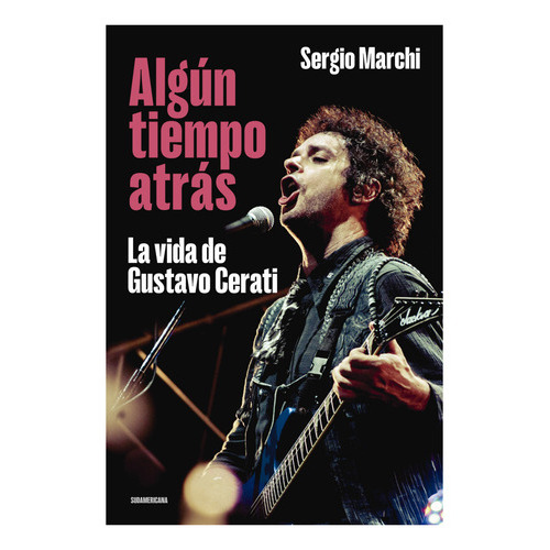Algun Tiempo Atras: La Vida De Gustavo C, De Marchi; Sergio. Editorial Sudamericana, Tapa Blanda En Español, 2023