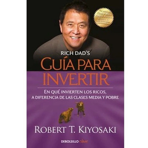 Guía Para Invertir, De Robert T. Kiyosaki., Vol. No Especificado / No Corresponde. Editorial Debolsillo, Tapa Blanda En Español, 0