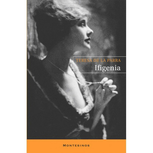 Ifigênia, De De La Parra, Teresa. Editorial Montesinos, Tapa Blanda En Español, 2007