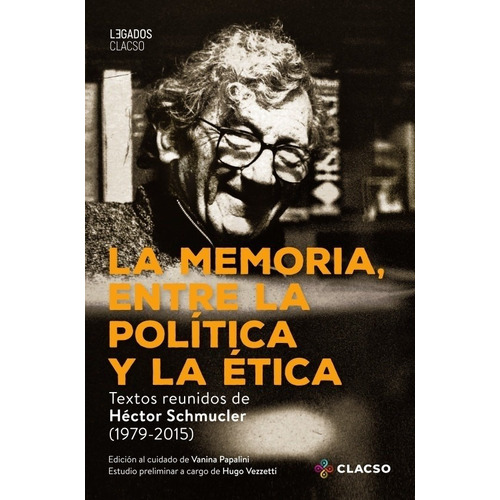 Memoria, Entre La Política Y La Ética, La - Hector Schmucler