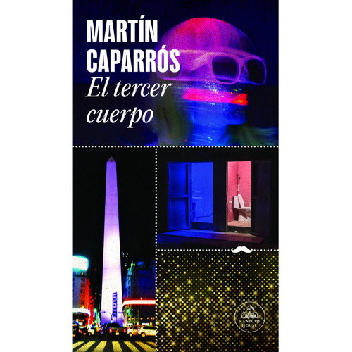 El Tercer Cuerpo, De Martín Caparrós. Editorial Random, Tapa Blanda En Español, 2023