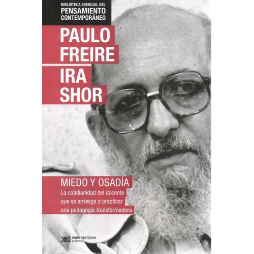 Miedo Y Osadia / Freire, Paulo - Shor, Ira