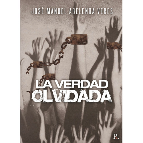 La Verdad Olvidada, De Abelenda Veres, José Manuel. Editorial Punto Rojo Editorial, Tapa Blanda En Español
