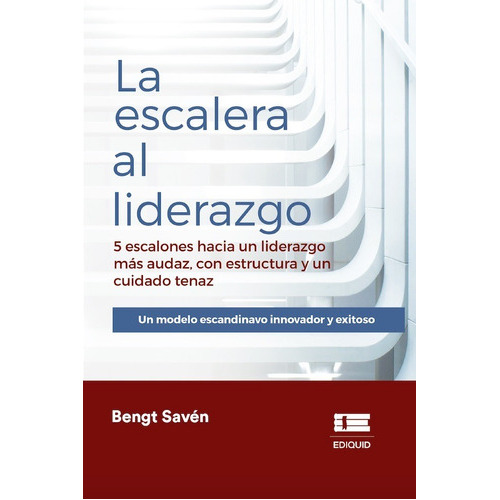 LA ESCALERA DEL LIDERAZGO, de BENGT SAVEN. Editorial EDITORIAL ÍGNEO, tapa blanda en español