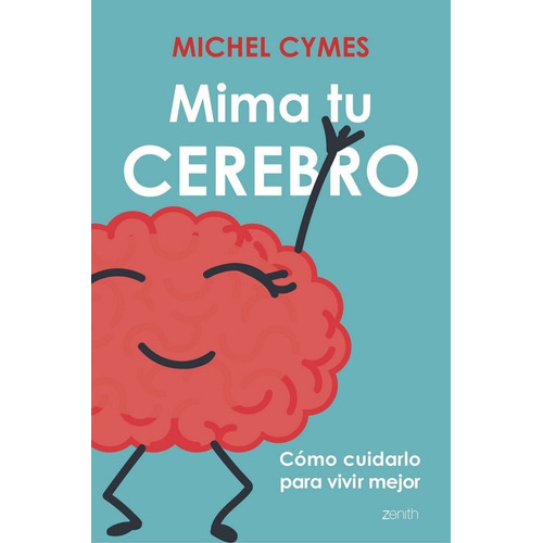 Mima Tu Cerebro, De Cymes, Michel. Editorial Zenith, Tapa Blanda En Español