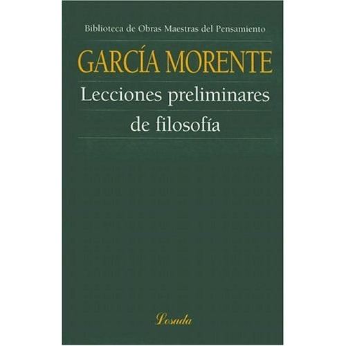 Lecciones Preliminares De Filosofia, De Manuel García Morente. Editorial Losada, Tapa Blanda, Edición 1 En Español, 2019