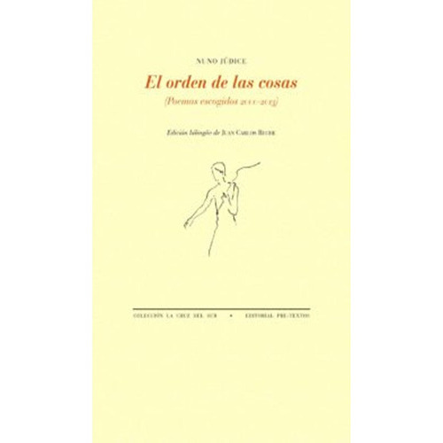 El Orden De Las Cosas: Poemas Escogidos (2000-2013): El Orden De Las Cosas: Poemas Escogidos (2000-2013), De Nuno Júdice. Editorial Pre-textos, Tapa Blanda, Edición 1 En Español, 2014
