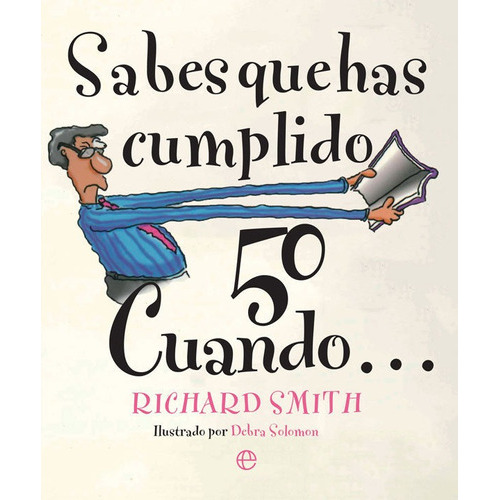Sabes que has cumplido 50 cuandoÃÂ , de Smith, Richard. Editorial La Esfera De Los Libros, S.L., tapa blanda en español