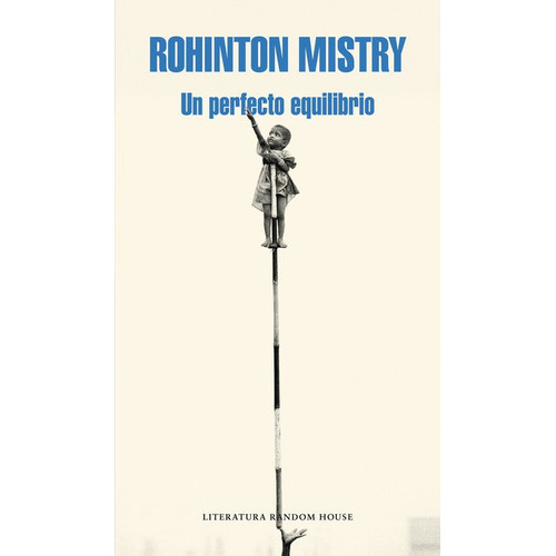 Un perfecto equilibrio, de Mistry, Rohinton. Editorial Literatura Random House, tapa blanda en español