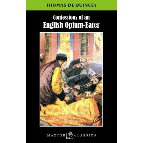 Confessions Of An English Opium-eater, De Quincey, Tomas De. Editorial Maxtor, Tapa Blanda En Inglés