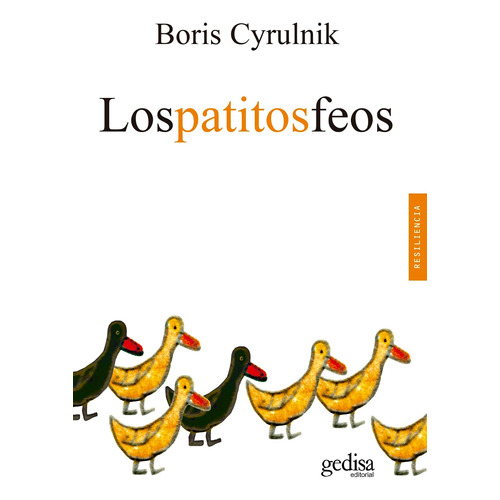 Los Patitos Feos, de Boris Cyrulnik. Gedisa Editorial, tapa blanda, edición 1 en español, 2022