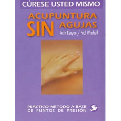 Acupuntura Sin Agujas Curese Usted Mismo