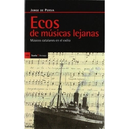 Ecos De Musicas Lejanas. Musicos Catalanes En El Exi, De Jorge De Persia. Editorial Icaria En Español