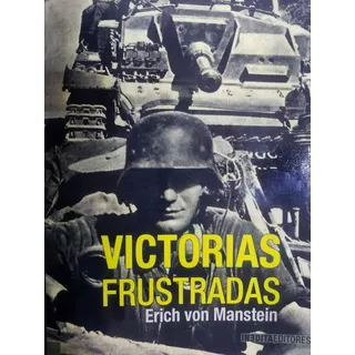 Victorias Frustradas - Erich Von Manstein