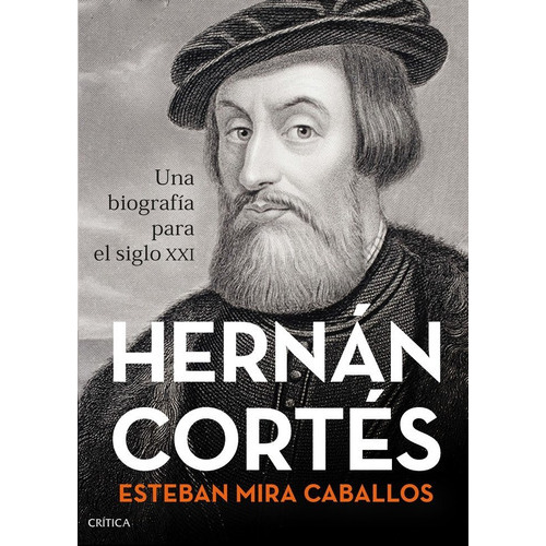 Hernãâ¡n Cortãâ©s, De Mira Caballos, Esteban. Editorial Crítica, Tapa Dura En Español