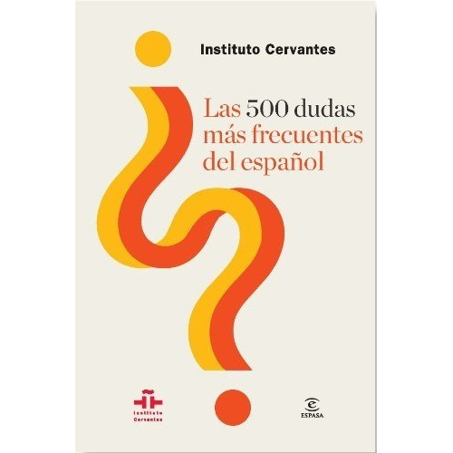Las 500 Dudas Más Frecuentes Del Español, De Instituto Cervantes., Vol. 0. Editorial Espasa, Tapa Blanda En Español, 2014