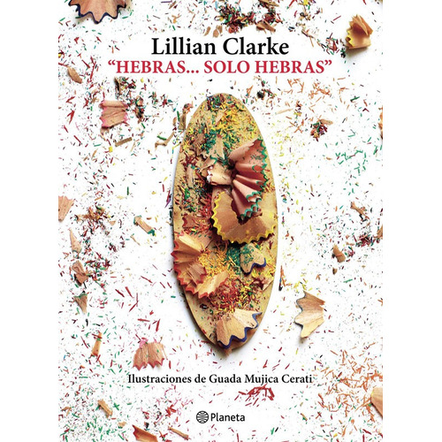 Libro Hebras, Sólo Hebras - Lilia Clarke - Ed Planeta -papel