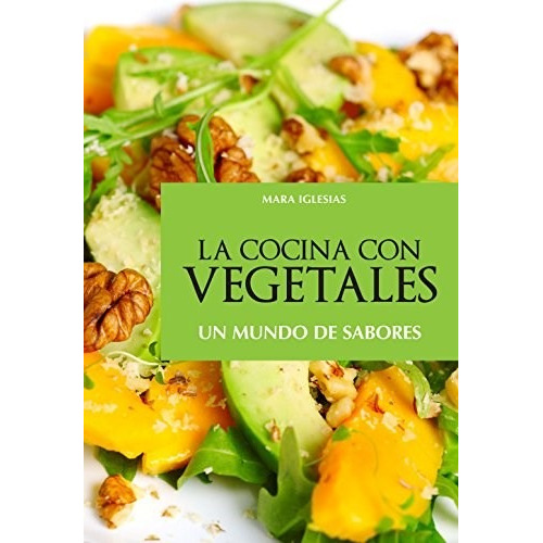 Libro La Cocina Con Vegetales De Mara Iglesias