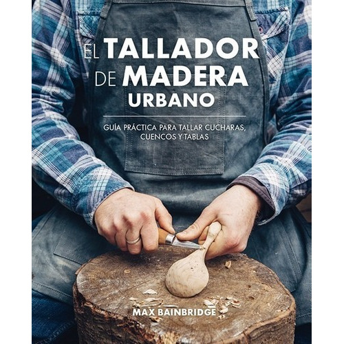 Libro Tallador De Madera Urbano, El