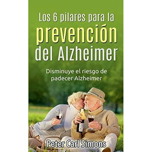 Los 6 Pilares Para La Prevencion Del Alzheimer..., De Simons, Peter C. Editorial Books On Demand En Español