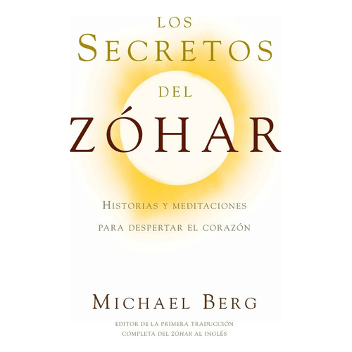 SECRETOS DEL ZOHÁR, LOS, de Michael Berg. Editorial Kabbalah Publishing (G), tapa pasta blanda en español