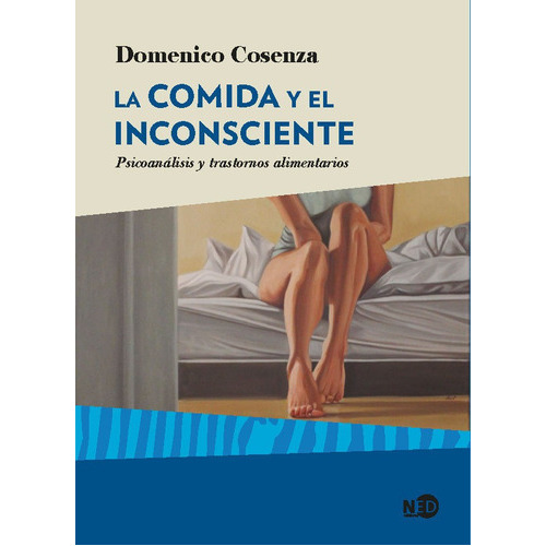 La Comida Y El Inconsciente, De Cosenza, Domenico. Editorial Ned Ediciones, Tapa Blanda En Español