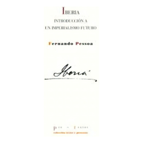 Iberia Introducción A Un Imperialismo Futuro, de Fernando Pessoa. Editorial Pre-textos, tapa blanda en español