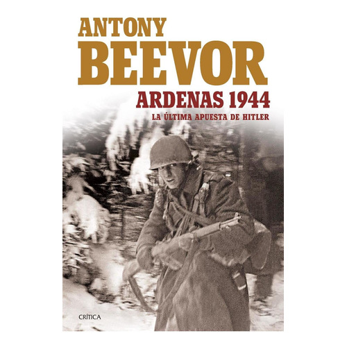 Ardenas 1944, de Beevor, Antony., vol. 1. Editorial Cadabra and Books, tapa pasta blanda, edición 1 en español, 2016