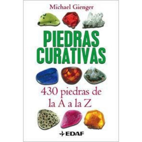 Piedras Curativas. 430 Piedras De Aa A A La Z, De Michael Gienger. Editorial Edaf Antillas En Español