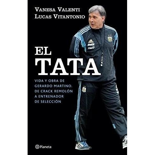 El Tata Gerardo Martino - Vanesa Valenti / Lucas Vitantonio