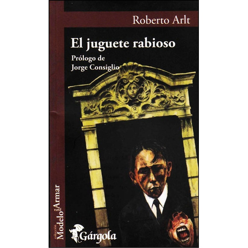 El Juguete Rabioso - Roberto Arlt - Libro - Gargola