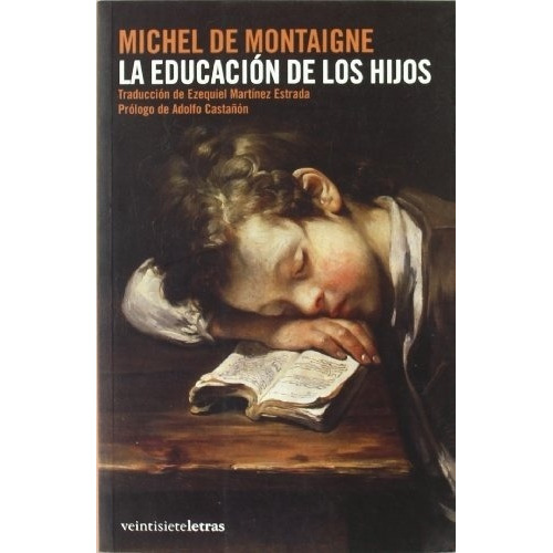 Educacion De Los Hijos, La, De Michel De Montaigne. Editorial Veintisieteletras En Español