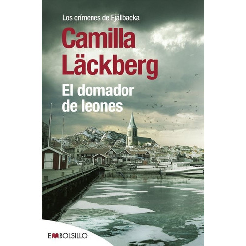 EL DOMADOR DE LEONES, de Läckberg, Camilla. Editorial EMBOLSILLO, tapa blanda en español