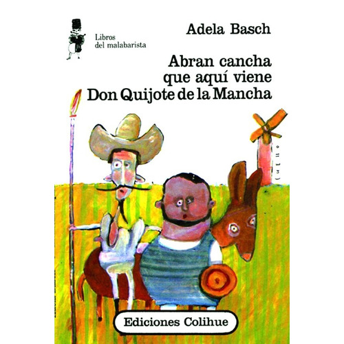 Abran Cancha Que Aqui Viene Don Quijote De La Mancha, de Basch, Adela. Editorial Colihue, tapa blanda en español